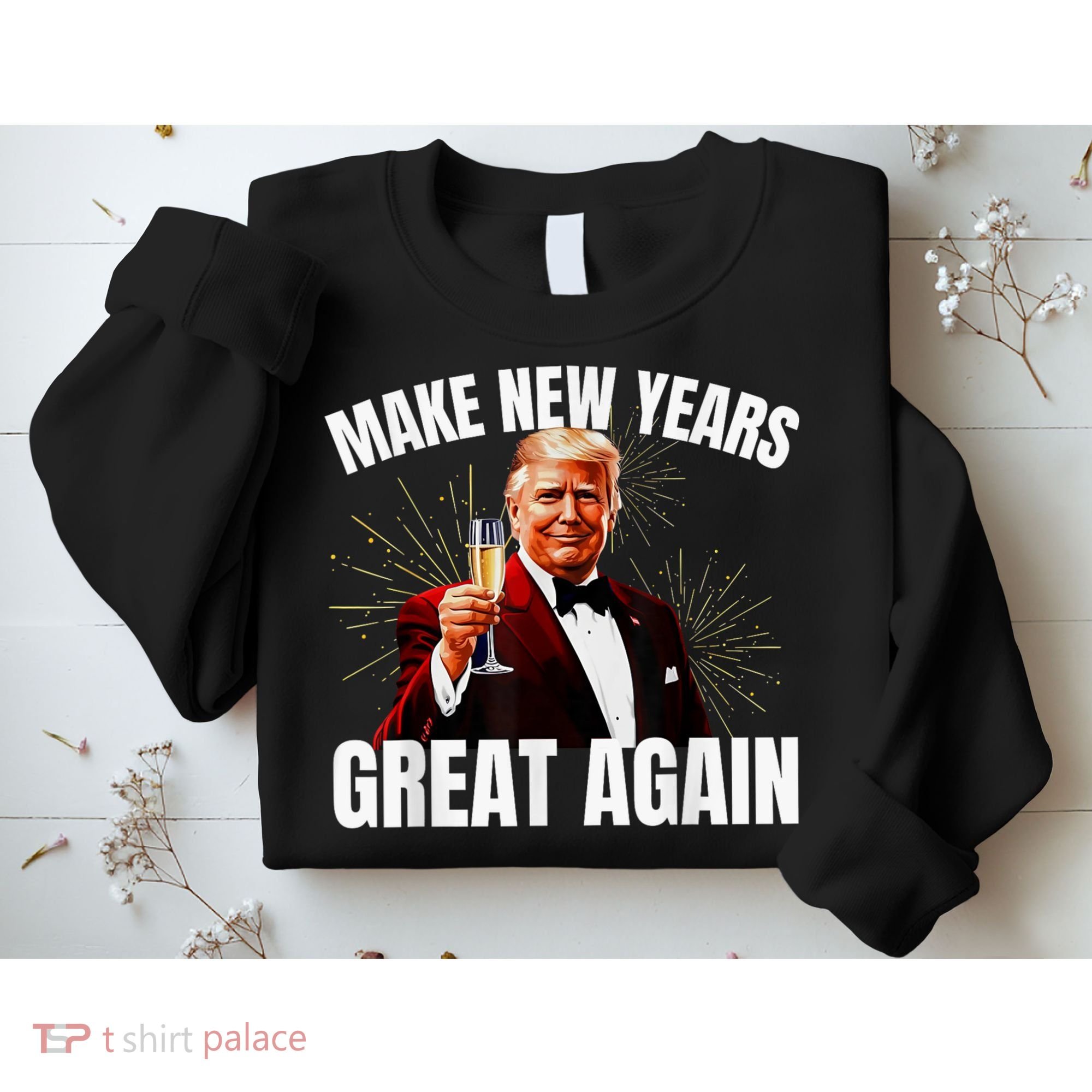 Trump Make New Year Great Again Happy New Years Eve Day 2025 Sweatshirt