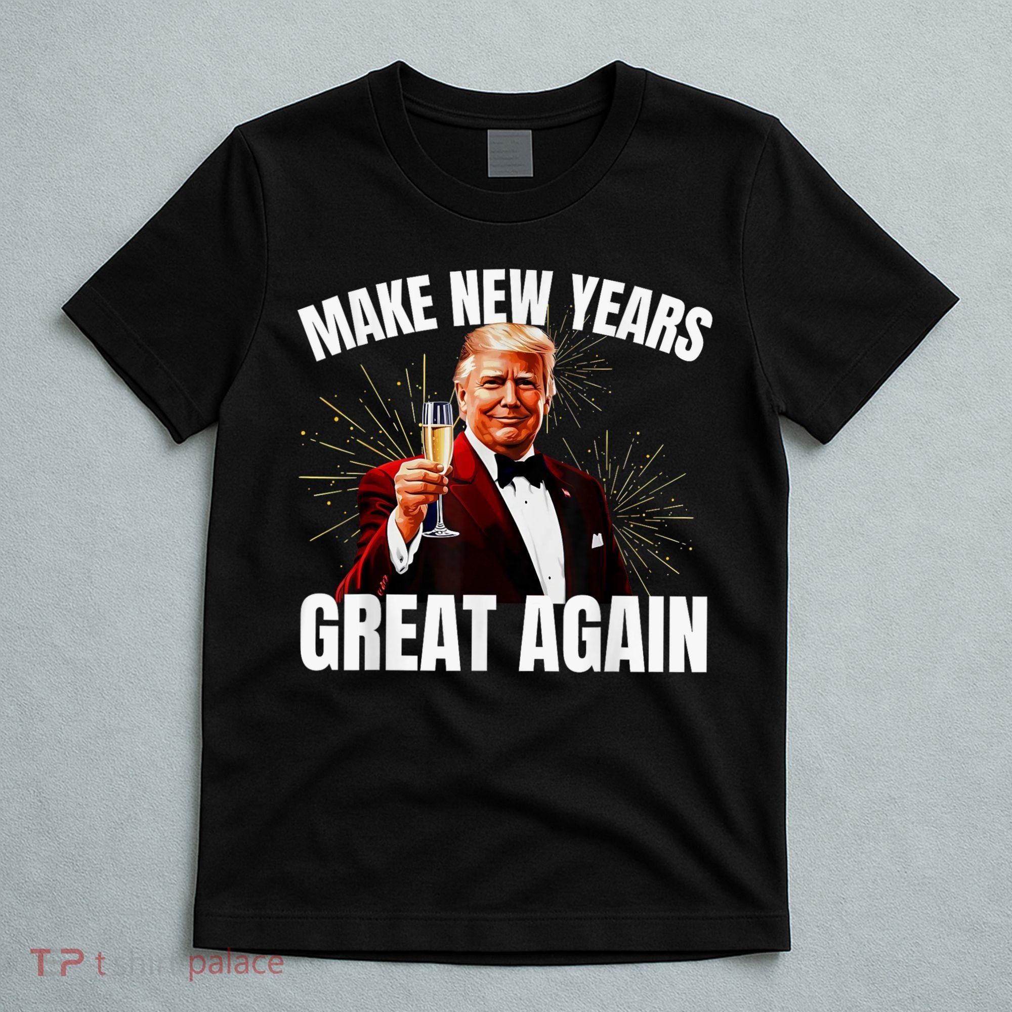 Trump Make New Year Great Again Happy New Years Eve Day 2025 T-Shirt