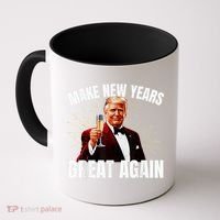 Trump Make New Year Great Again Happy New Years Eve Day 2025 Coffee Mug thumb 0
