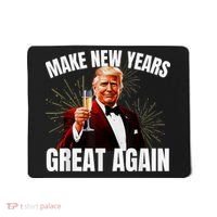 Trump Make New Year Great Again Happy New Years Eve Day 2025 Mousepad thumb 0