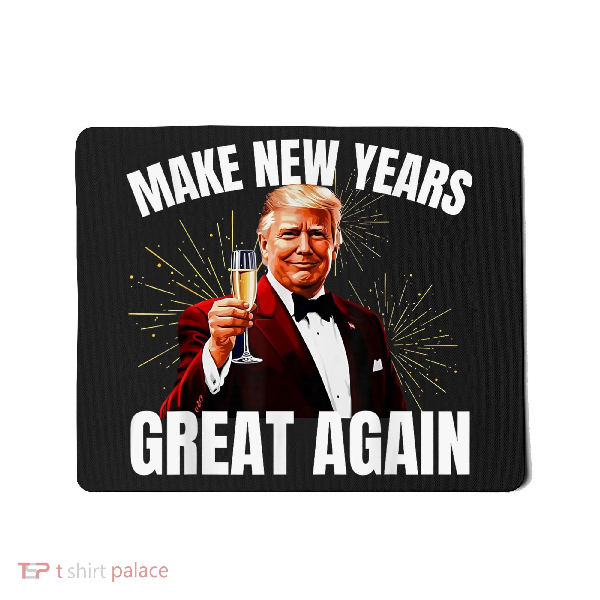 Trump Make New Year Great Again Happy New Years Eve Day 2025 Mousepad
