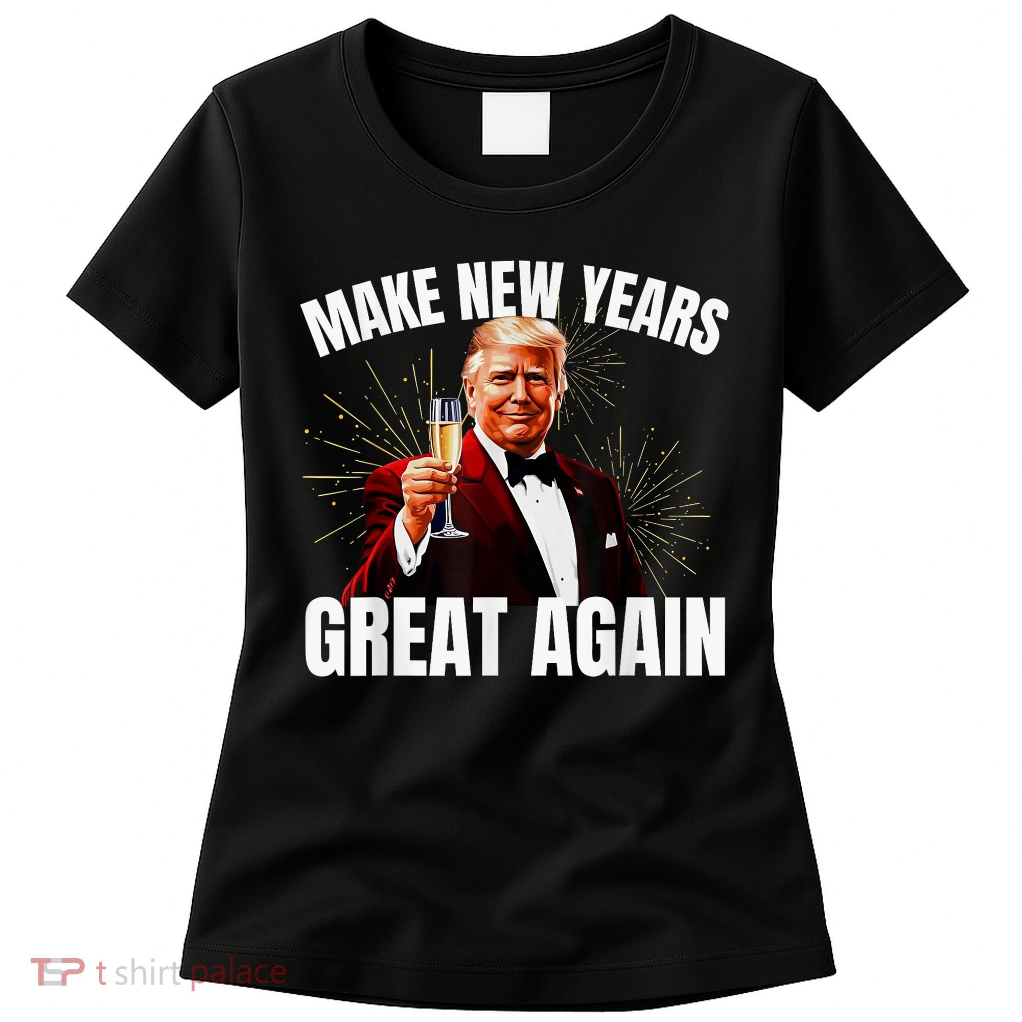 Trump Make New Year Great Again Happy New Years Eve Day 2025 Women's T-Shirt