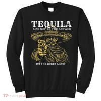 Tequila May Not Be The Answer But It’S Worth A Shot Sweatshirt thumb 0
