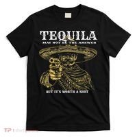 Tequila May Not Be The Answer But It’S Worth A Shot T-Shirt thumb 0