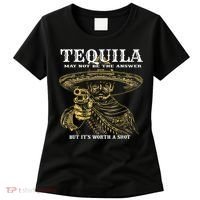 Tequila May Not Be The Answer But It’S Worth A Shot Women's T-Shirt thumb 0