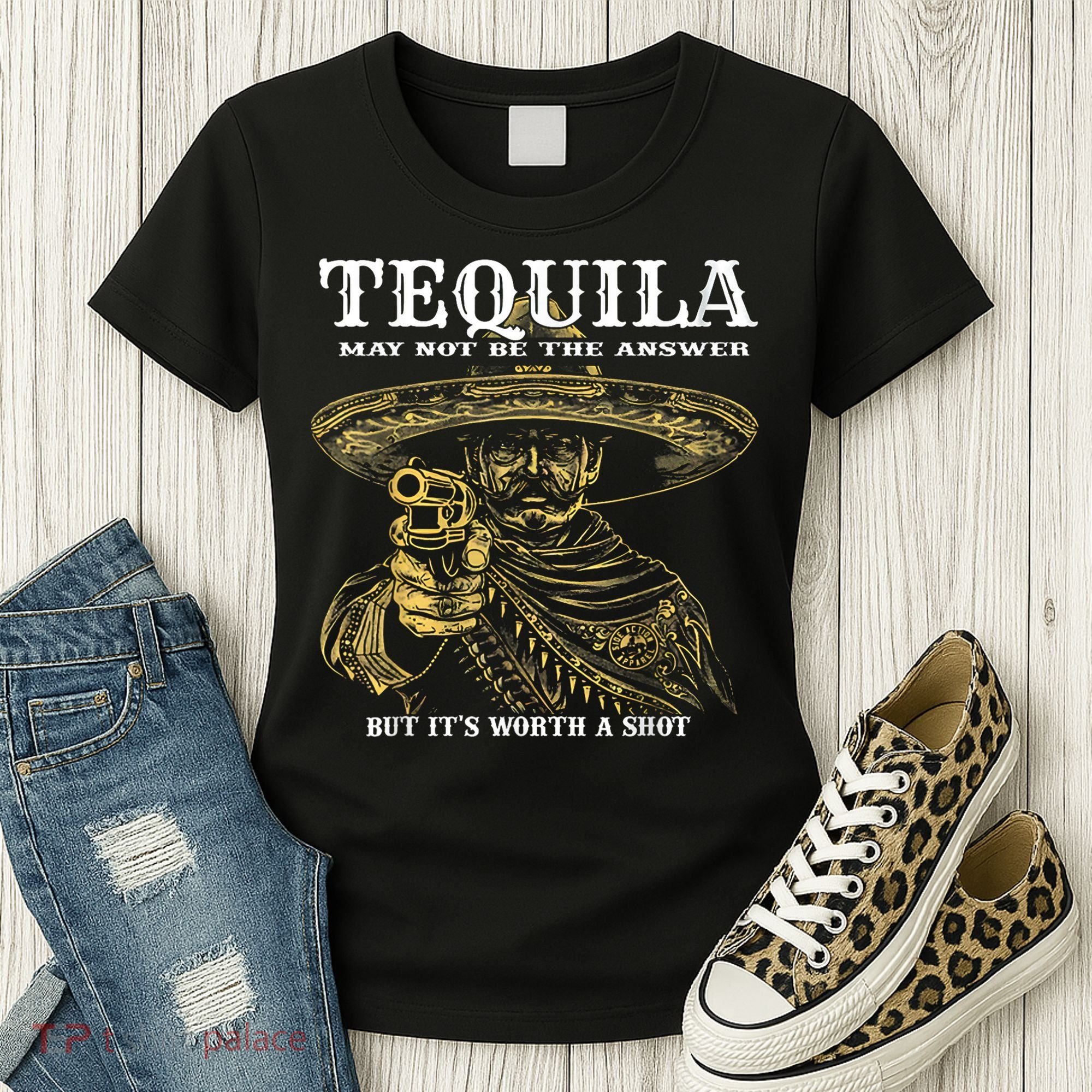 Tequila May Not Be The Answer But It’S Worth A Shot Women's T-Shirt