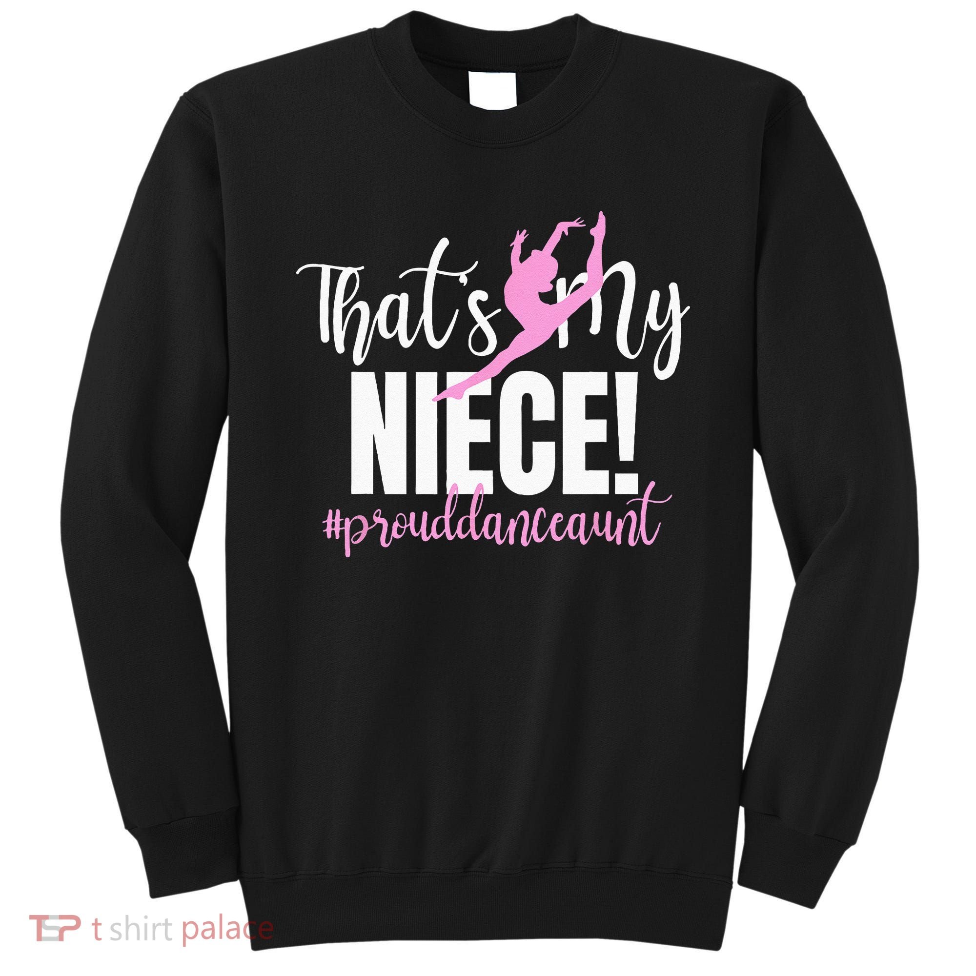 Thats My Niece Dance Aunt Of A Dancer Dancing Auntie Sweatshirt