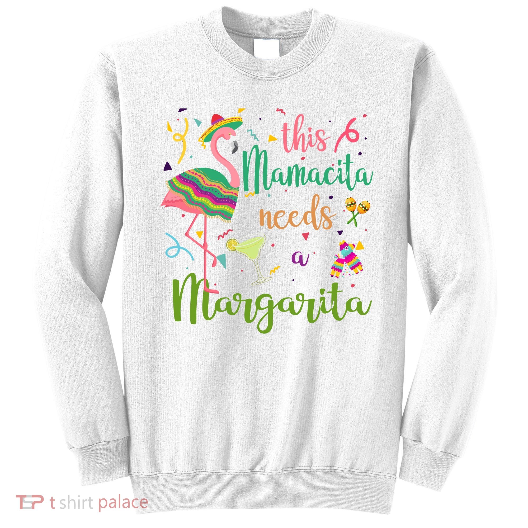 This Mamacita Needs A Margarita Fiesta Flamingo Sweatshirt