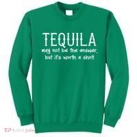 Tequila May Not Be The Answer, But Its Wirth A Shot Cinco De Mayo Sweatshirt thumb 0