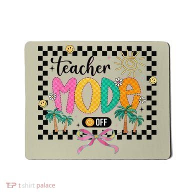 Teacher Mode Off End Of The Year Hello Summer Mousepad