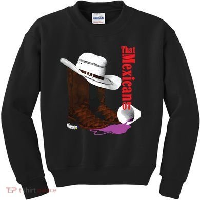 That Mexican Ot Cowboy Kids Sweatshirt