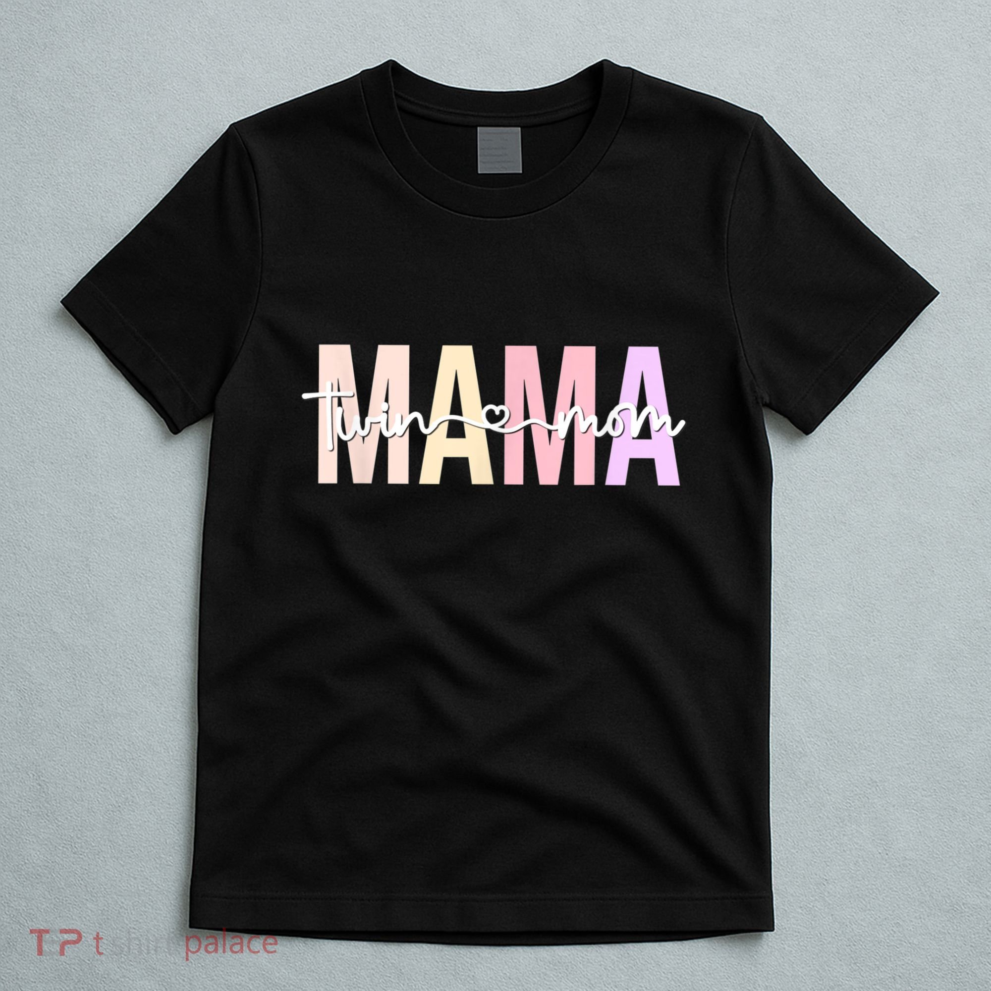 Twin Mom Of Twins Twin Mama Of Twins Twin Mother T-Shirt