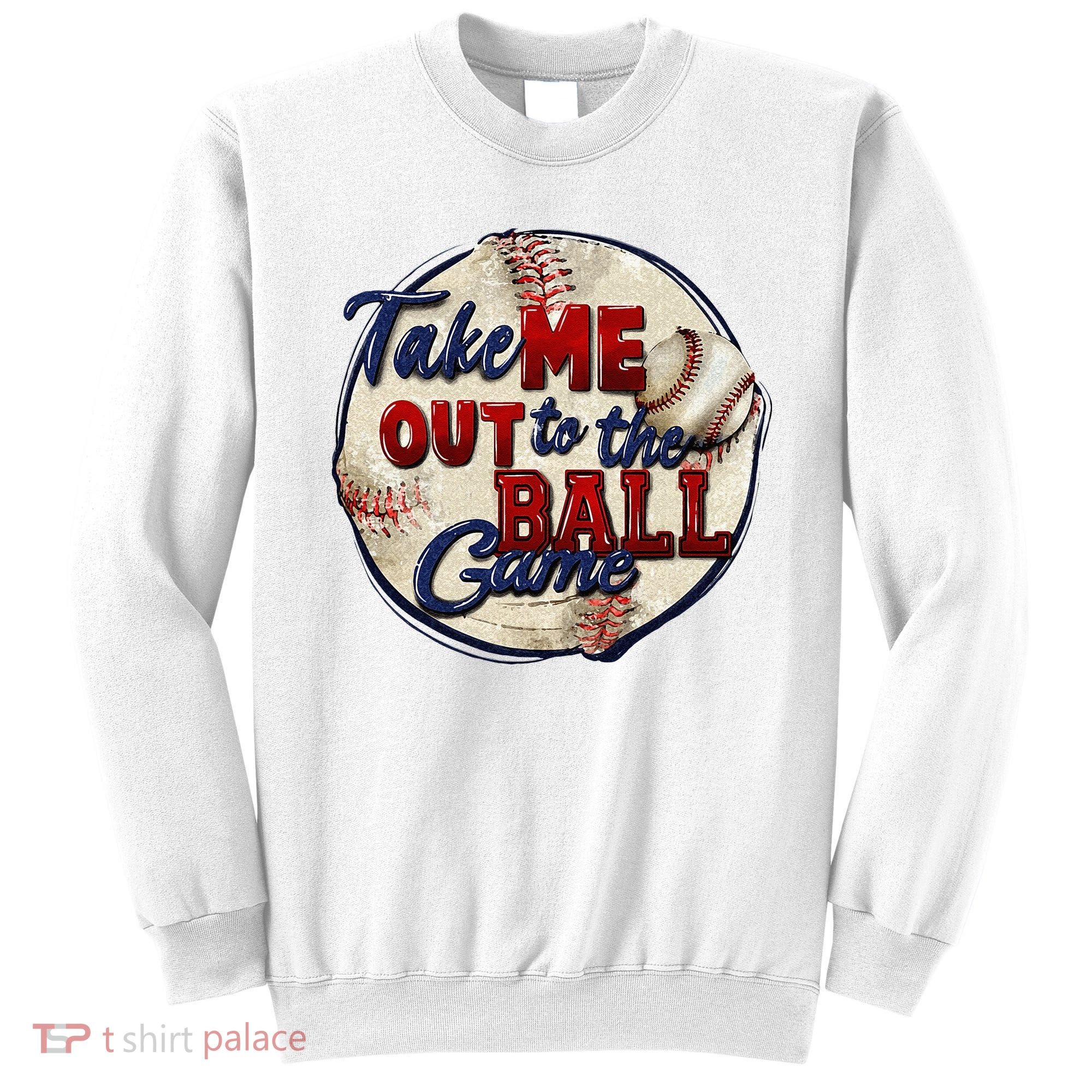Take Me Out To The Ball Game Baseball Game Day Sport Sweatshirt