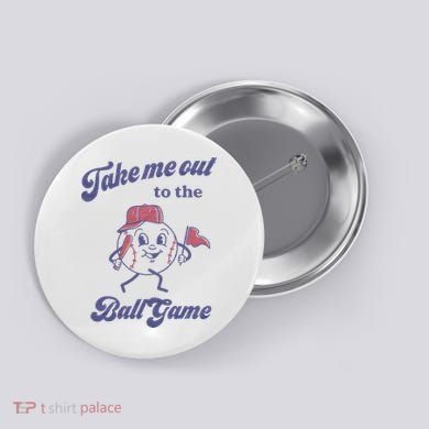 Take Me Out To The Ball Game Baseball Softball Button