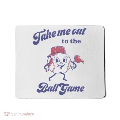Take Me Out To The Ball Game Baseball Softball Mousepad