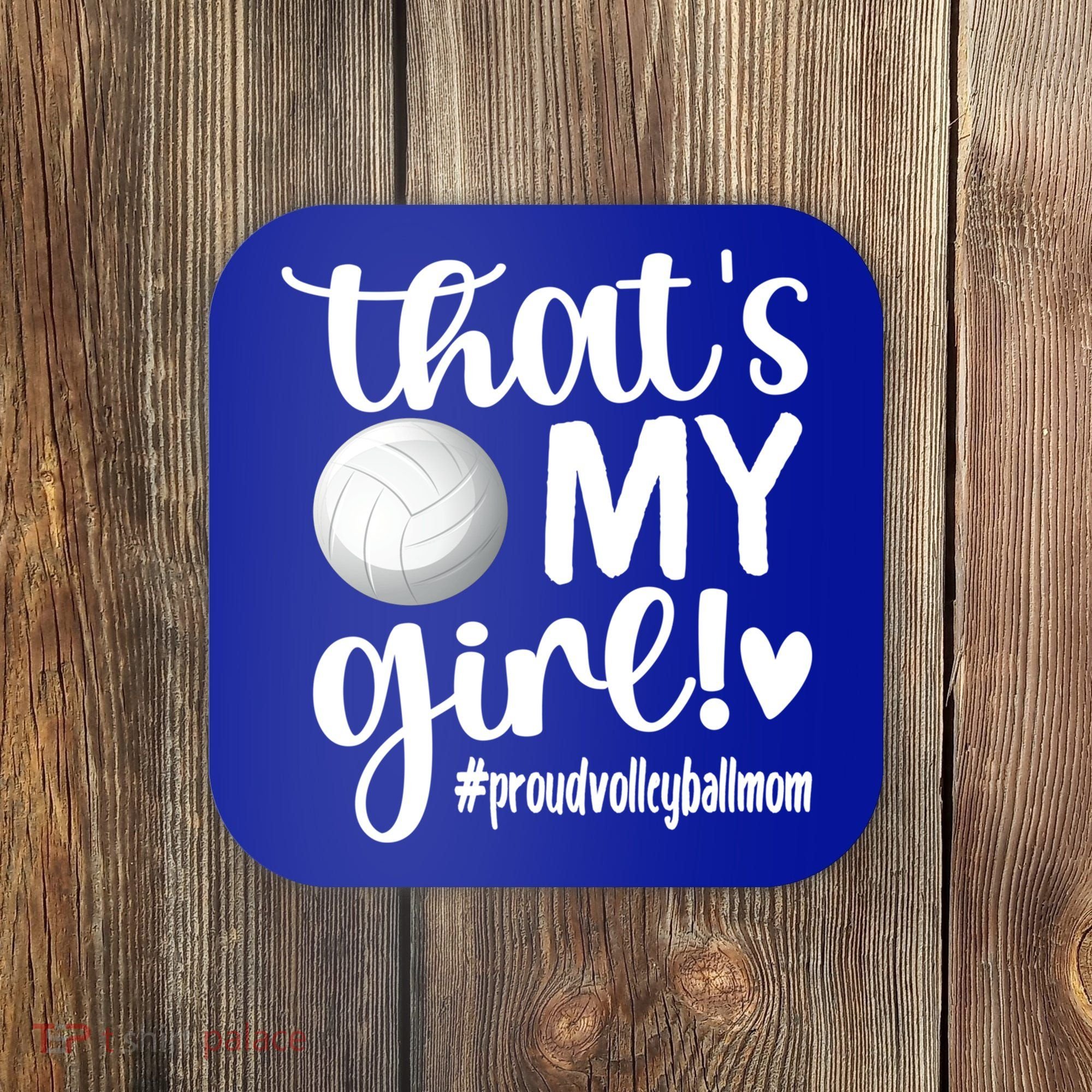 That's My Proud Volleyball Mom Volleyball Mother Gift Coaster
