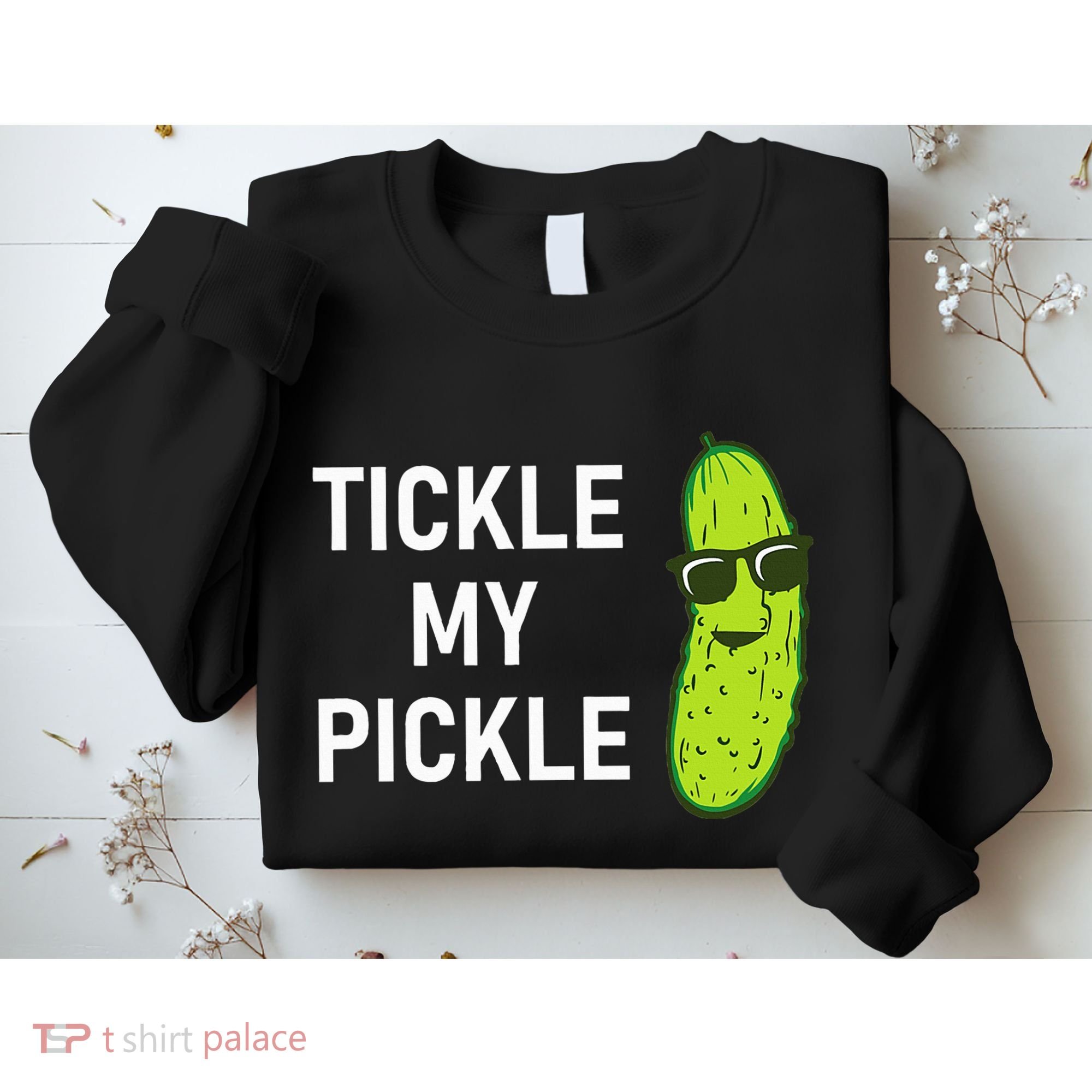 Tickle My Pickle Funny Jokes Sarcastic Sweatshirt