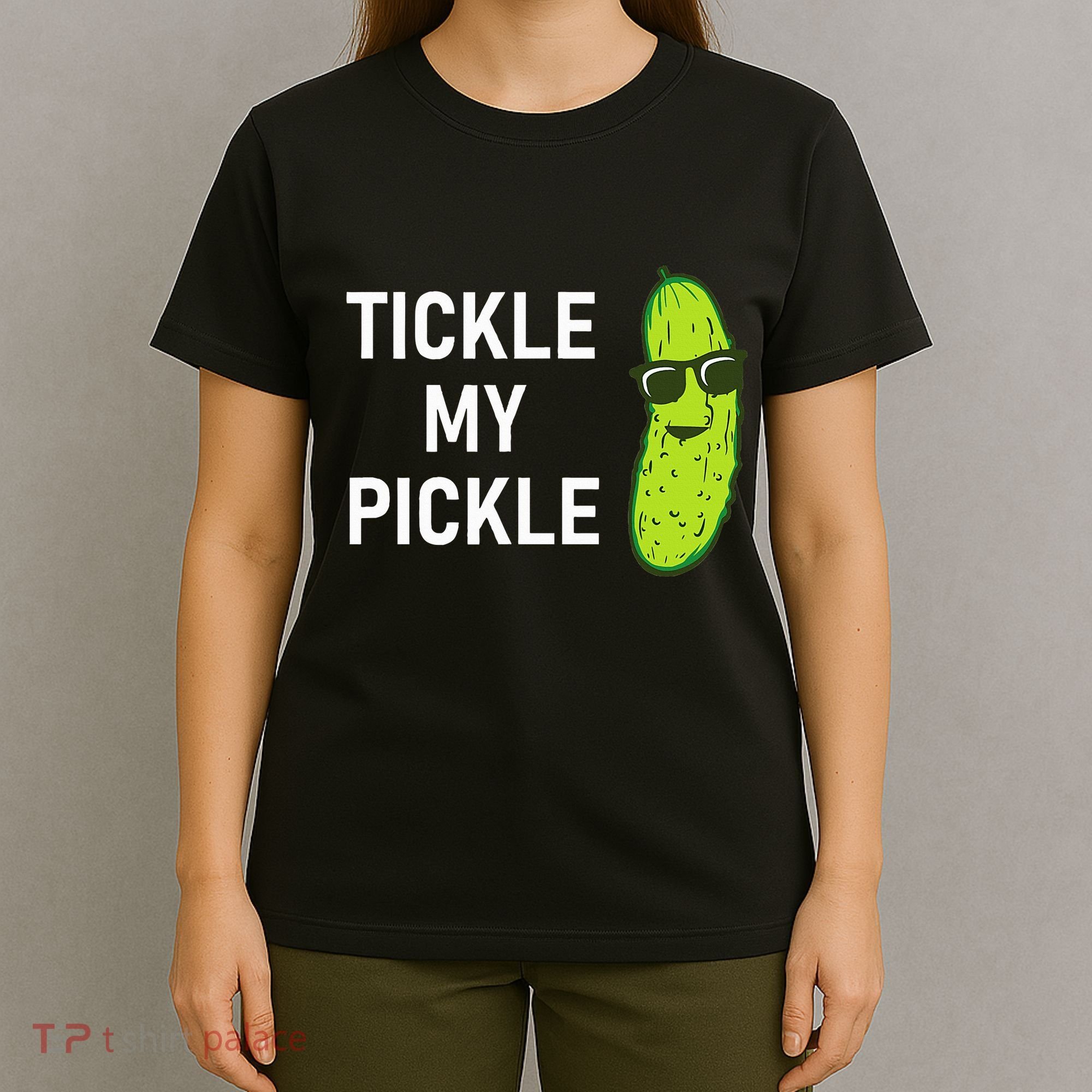 Tickle My Pickle Funny Jokes Sarcastic T-Shirt