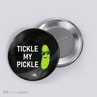 Tickle My Pickle Funny Jokes Sarcastic Button thumb 0