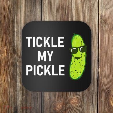 Tickle My Pickle Funny Jokes Sarcastic Coaster