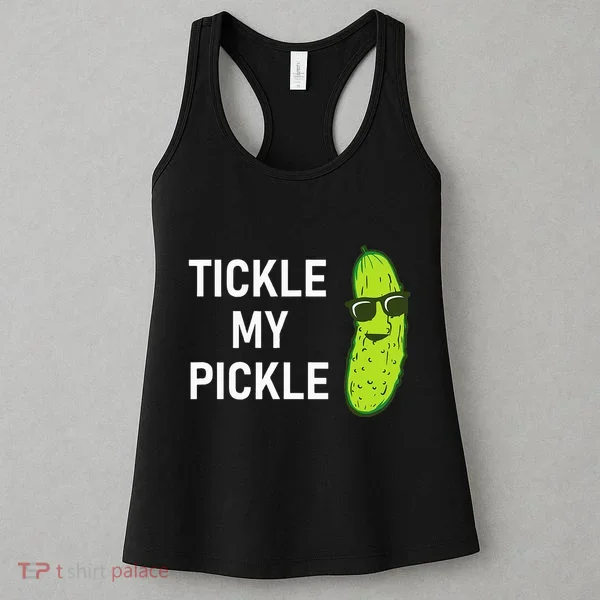 Tickle My Pickle Funny Jokes Sarcastic Women's Tank Top
