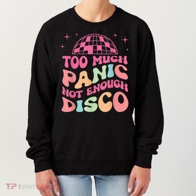 Too Much Panic Not Enough Disco Hippie For  Wo Women's Sweatshirt