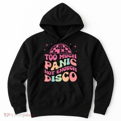 Too Much Panic Not Enough Disco Hippie For  Wo Hoodie
