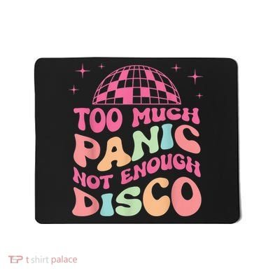 Too Much Panic Not Enough Disco Hippie For  Wo Mousepad