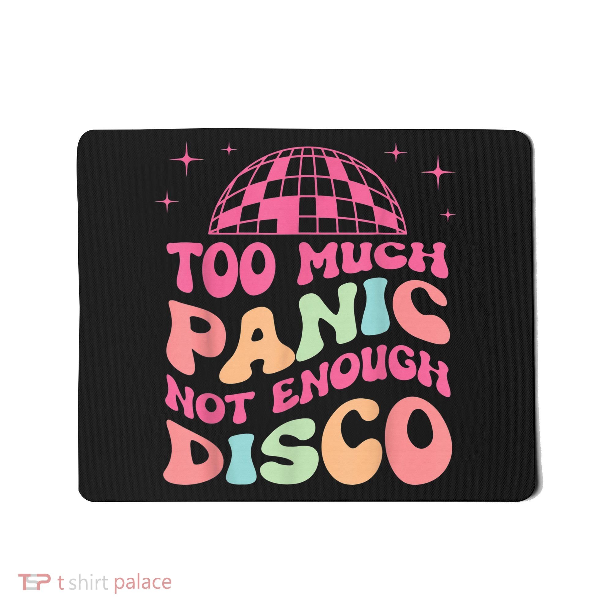 Too Much Panic Not Enough Disco Hippie For  Wo Mousepad