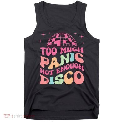 Too Much Panic Not Enough Disco Hippie For  Wo Tank Top