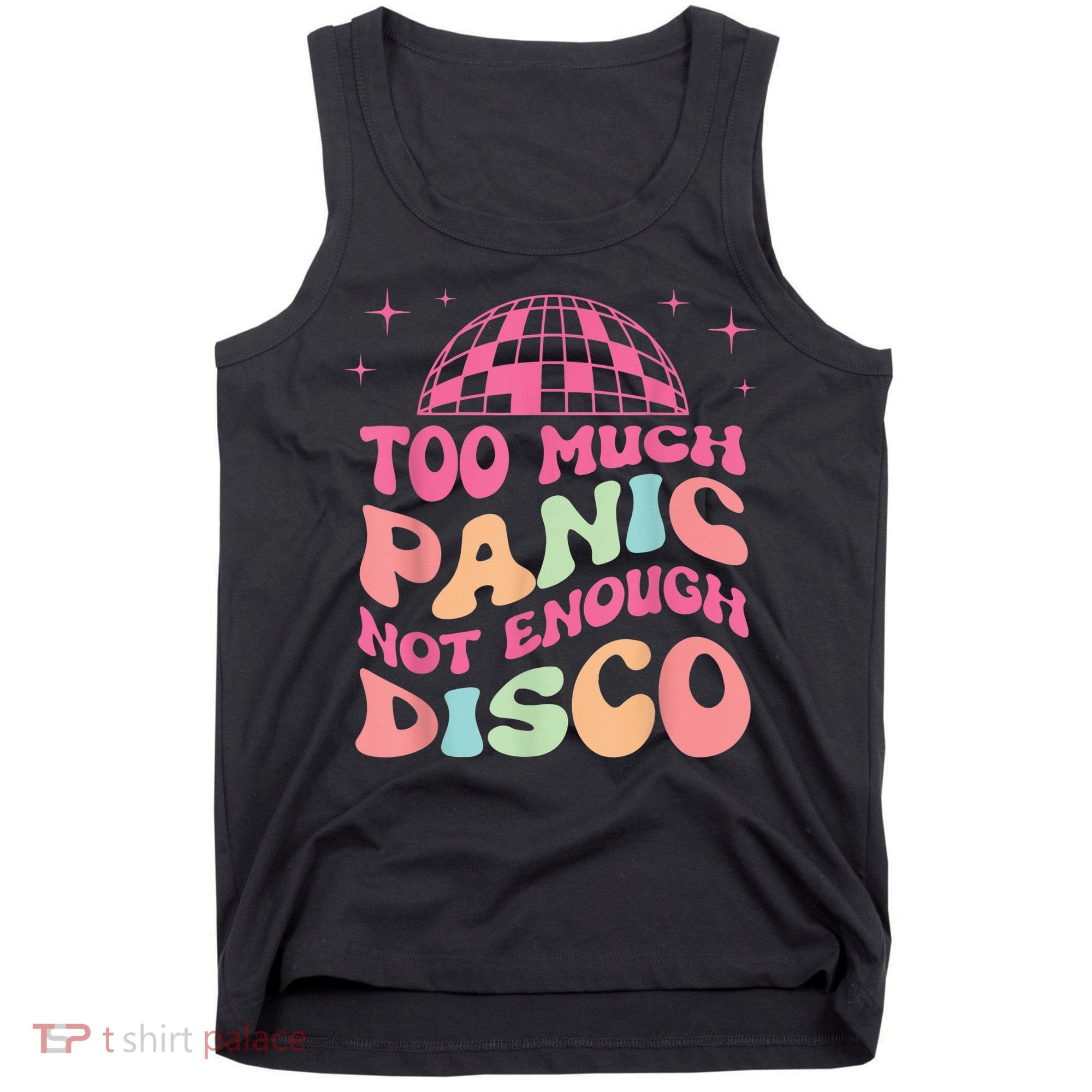 Too Much Panic Not Enough Disco Hippie For  Wo Tank Top