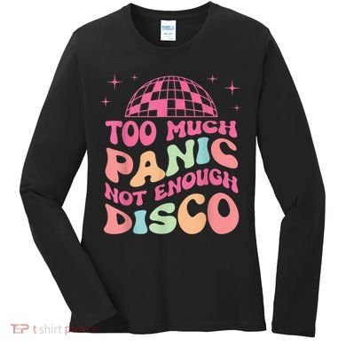 Too Much Panic Not Enough Disco Hippie For  Wo Women's Long Sleeve Shirt