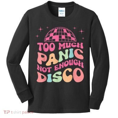 Too Much Panic Not Enough Disco Hippie For  Wo Kids Long Sleeve Shirt