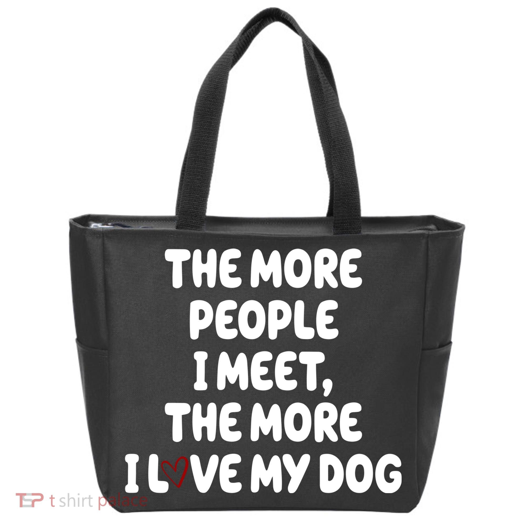 The More People I Meet The More I Love My Dog Tote Bag