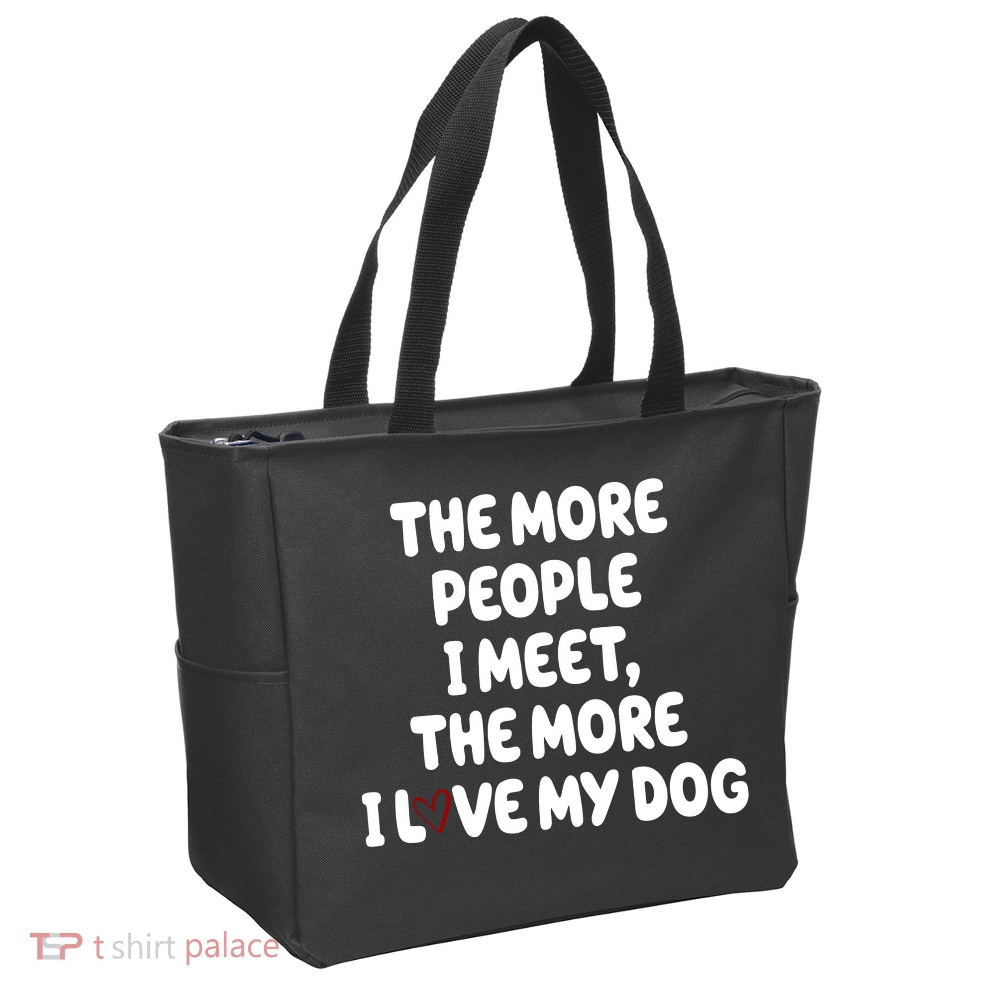 The More People I Meet The More I Love My Dog Tote Bag