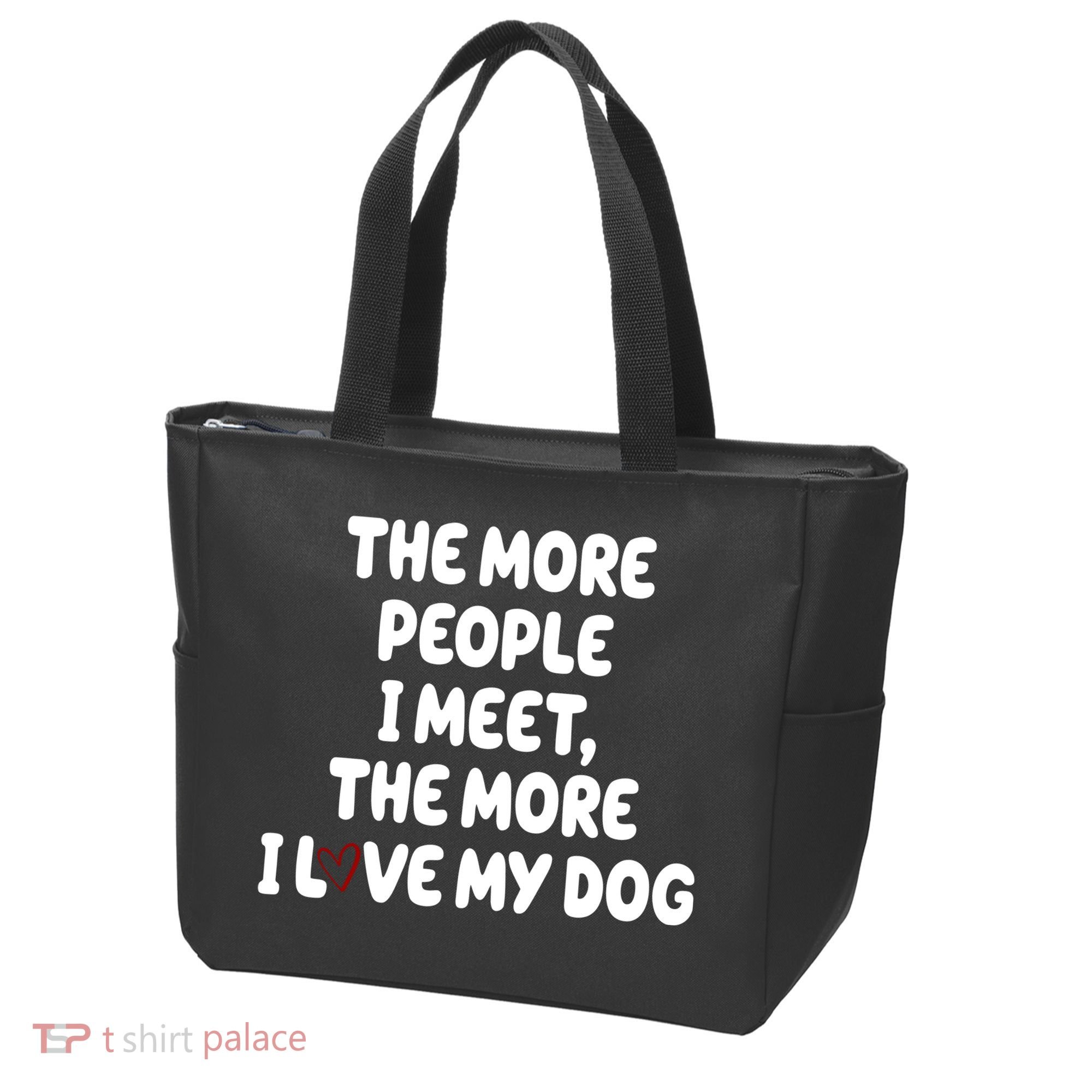 The More People I Meet The More I Love My Dog Tote Bag