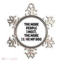 The More People I Meet The More I Love My Dog Ornament thumb 0