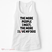 The More People I Meet The More I Love My Dog Women's Tank Top thumb 0