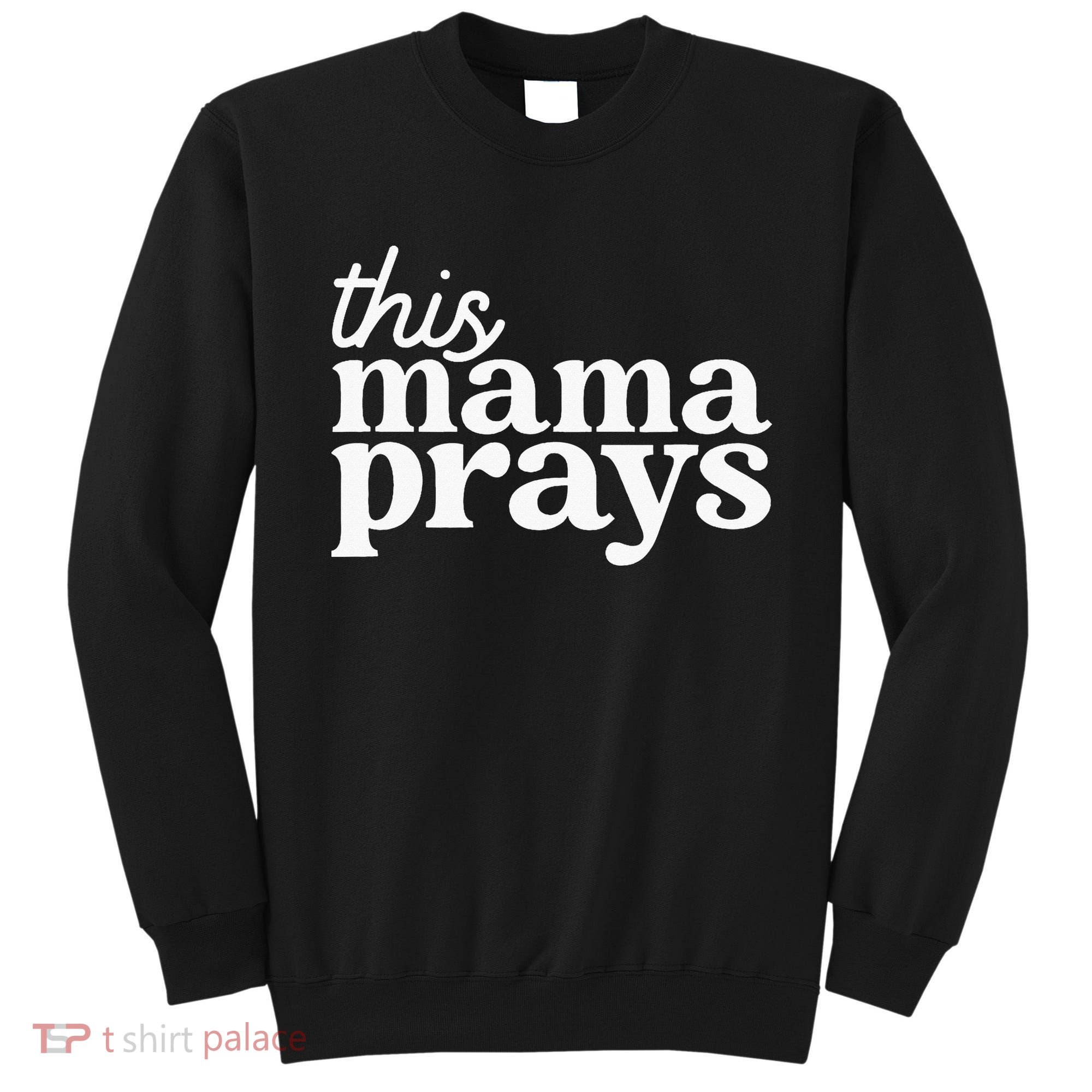 This Mama Prays Christian Mommy Faith Sweatshirt