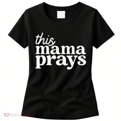 This Mama Prays Christian Mommy Faith Women's T-Shirt