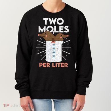 Two Moles Per Liter Funny Chemistry Science Tee Women's Sweatshirt