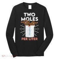 Two Moles Per Liter Funny Chemistry Science Tee Long Sleeve Shirt thumb 0