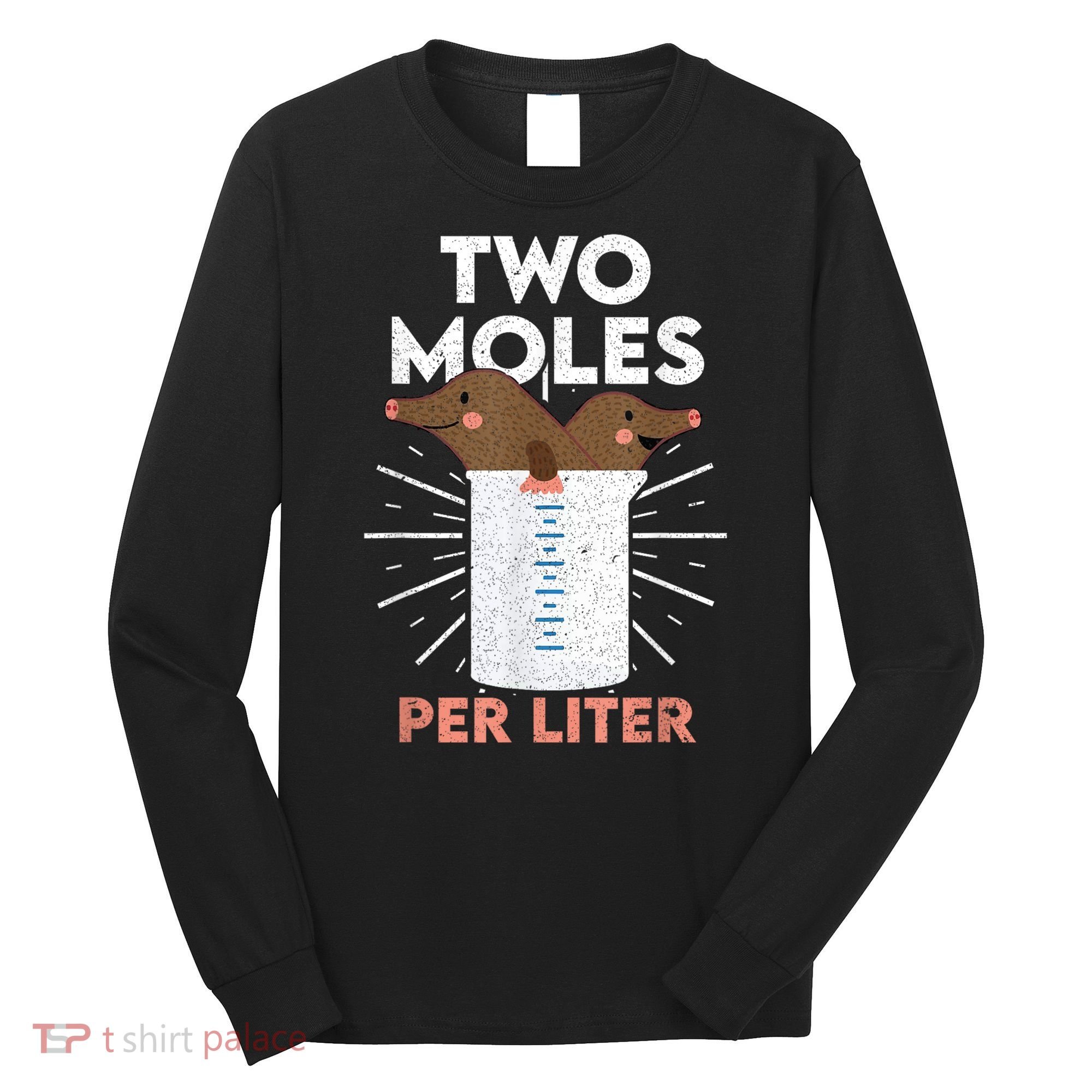 Two Moles Per Liter Funny Chemistry Science Tee Long Sleeve Shirt