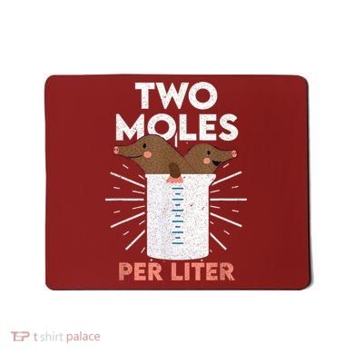 Two Moles Per Liter Funny Chemistry Science Tee Mousepad