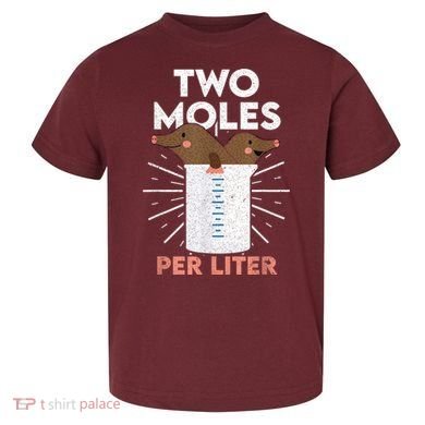 Two Moles Per Liter Funny Chemistry Science Tee Toddler T-Shirt
