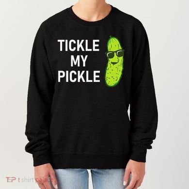 Tickle My Pickle Funny Jokes Sarcastic Women's Sweatshirt
