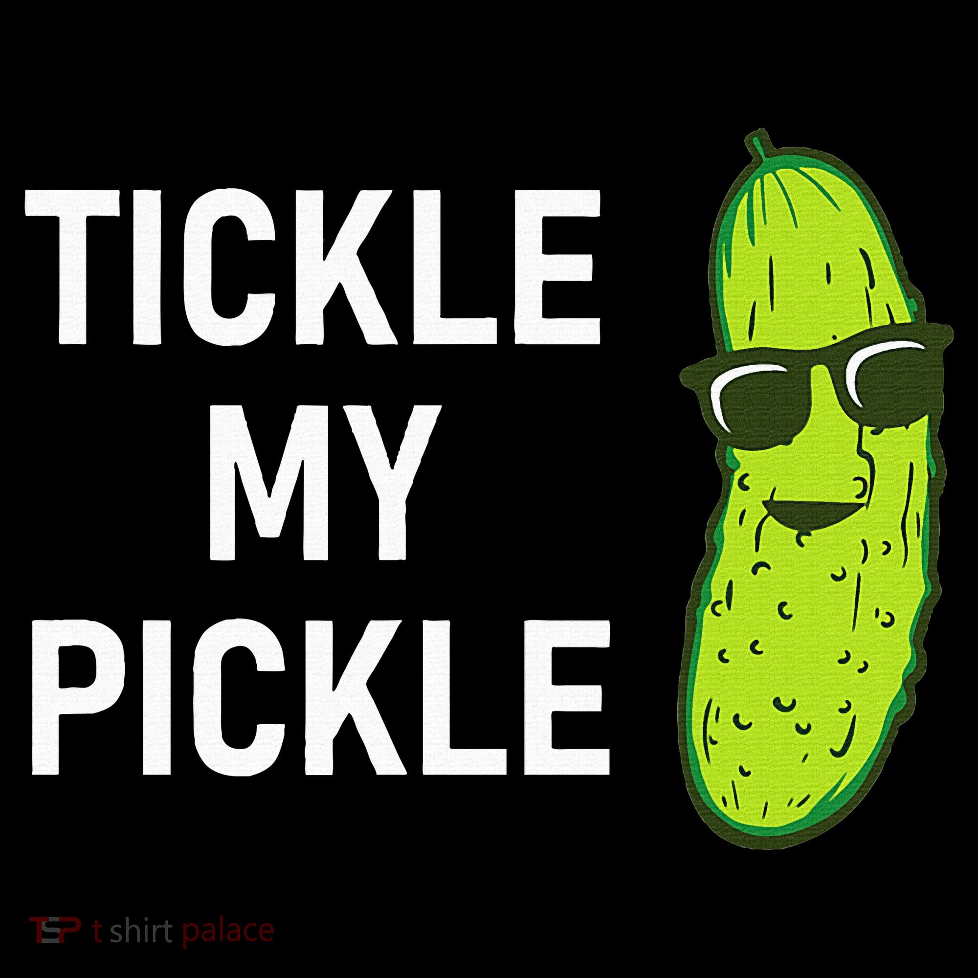 Tickle My Pickle Funny Jokes Sarcastic T-Shirt