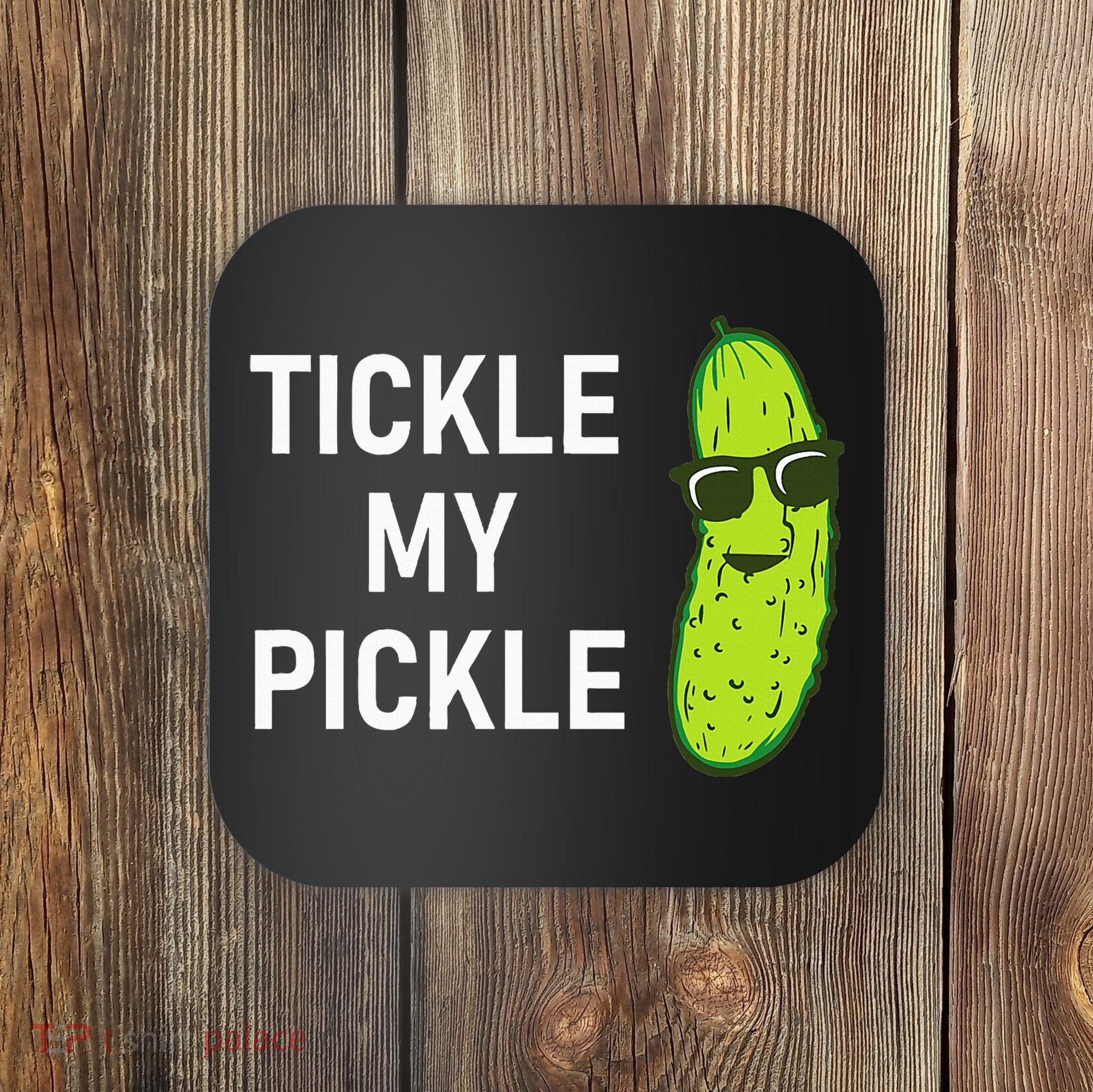 Tickle My Pickle Funny Jokes Sarcastic Coaster