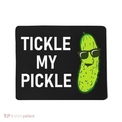 Tickle My Pickle Funny Jokes Sarcastic Mousepad