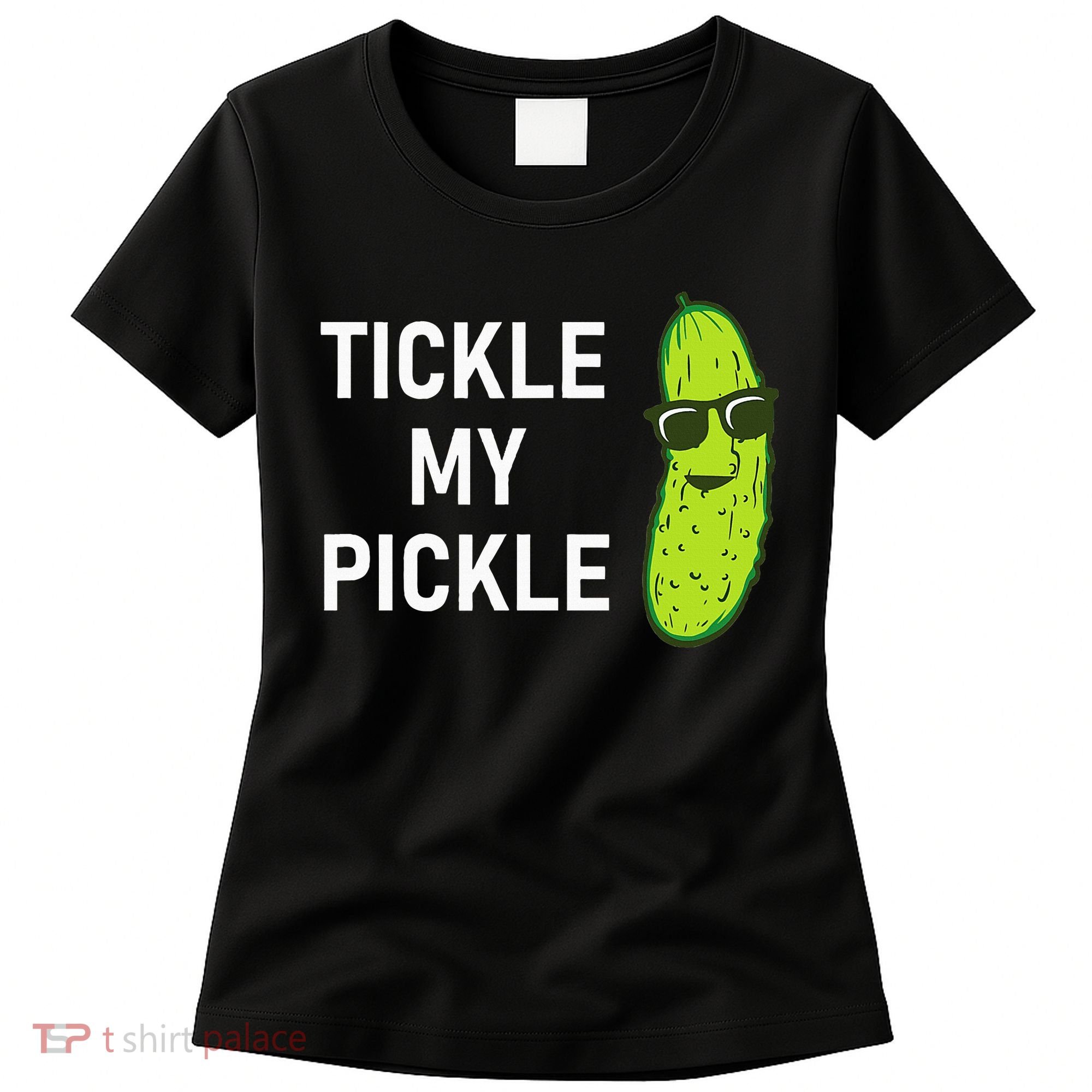 Tickle My Pickle Funny Jokes Sarcastic Women's T-Shirt